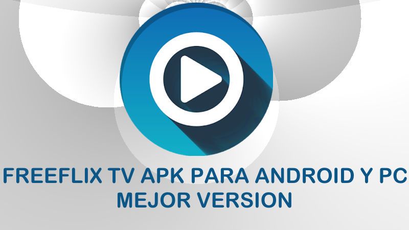 FreeFlix TV apk gratis 2022 compatible con dispositivos Android y PC