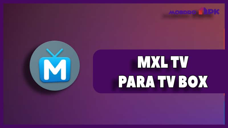 descargar mxl tv para tv box