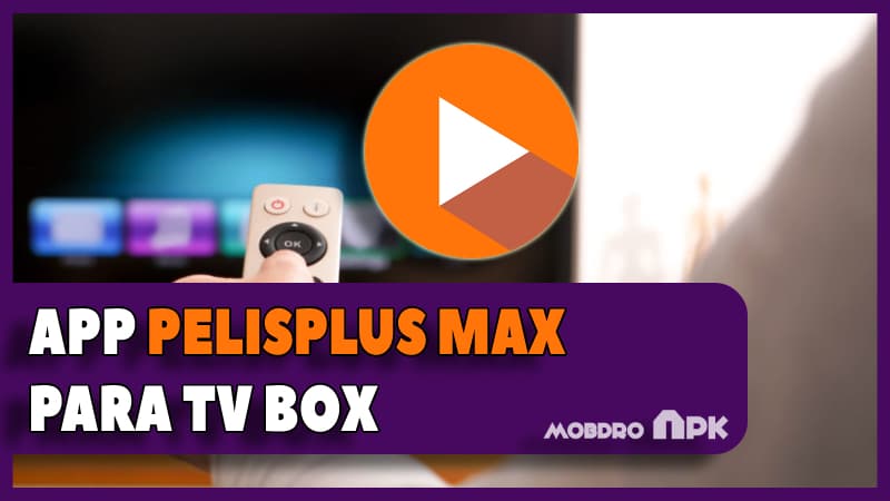 pelisplus max para tv box